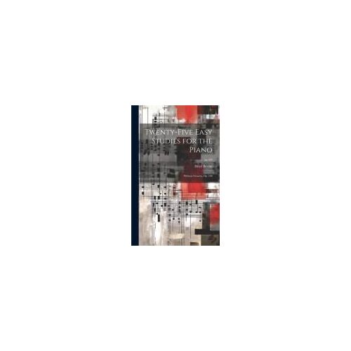 Twenty-Five Easy Studies For The Piano: Without Octaves, Op. 100; Op.100