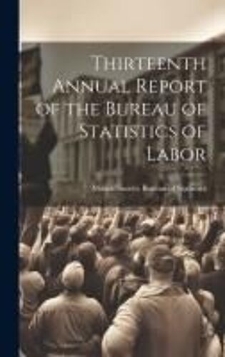 Thirteenth Annual Report Of The Bureau Of Statistics Of Labor