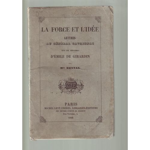 La Force Et L Idée  Lettres Au General   Cavaillac    Sur Les Reformes D Emile Girardin