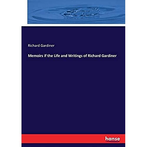Memoirs If The Life And Writings Of Richard Gardiner