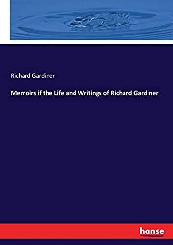 Memoirs If The Life And Writings Of Richard Gardiner
