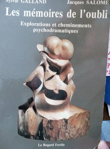 Les Mémoires De L'oubli - Explorations Et Cheminements Psychodramatiques