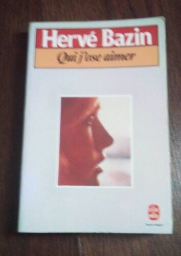 Qui J'ose Aimer " Hervé Bazin"