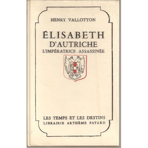 Élisabeth D'autriche : L'impératrice Assassinée