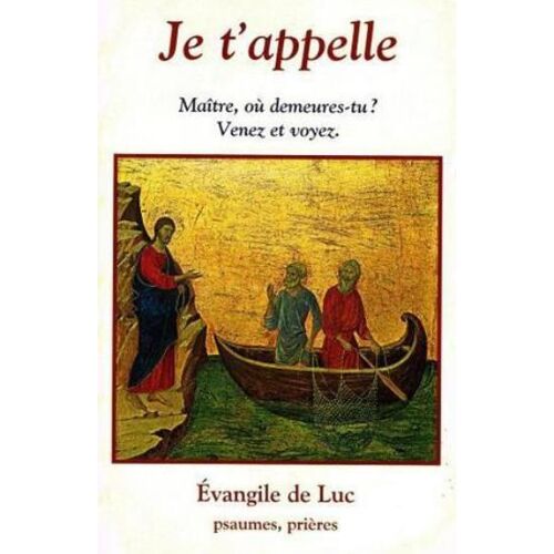 Je T'appelle Evangile De Luc Psaumes Et Prieres