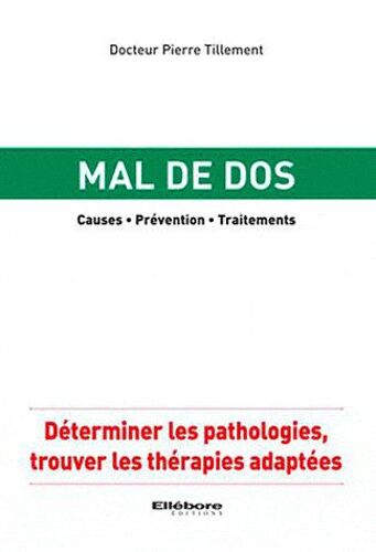 Mal De Dos : Causes, Prévention, Traitements - Déterminer Les Pathologies, Trouver Les Tghérapies Adaptées