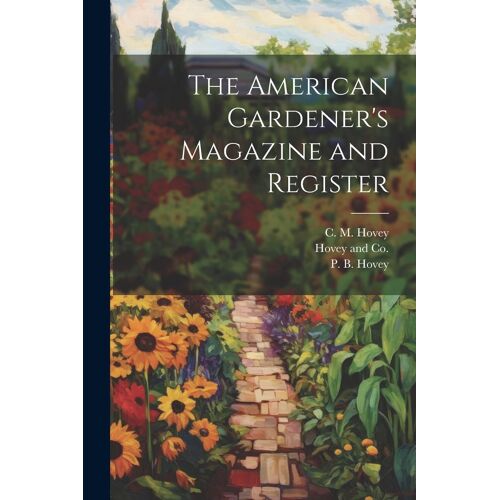 The American Gardener's Magazine And Register