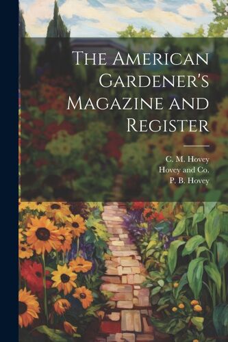 The American Gardener's Magazine And Register