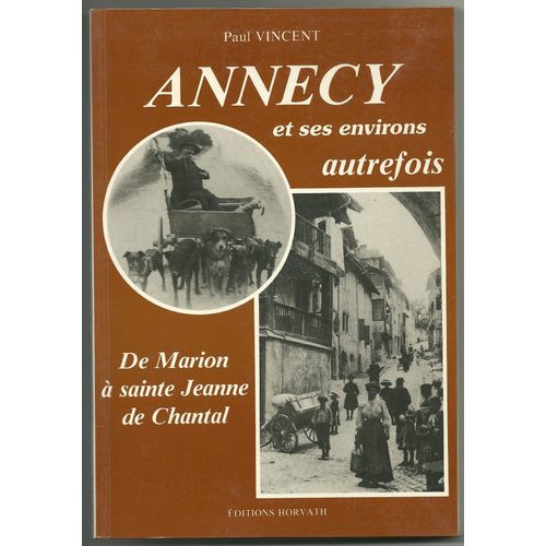 Annecy Et Ses Environs Autrefois - De Marion A Sainte Jeanne De Chantal