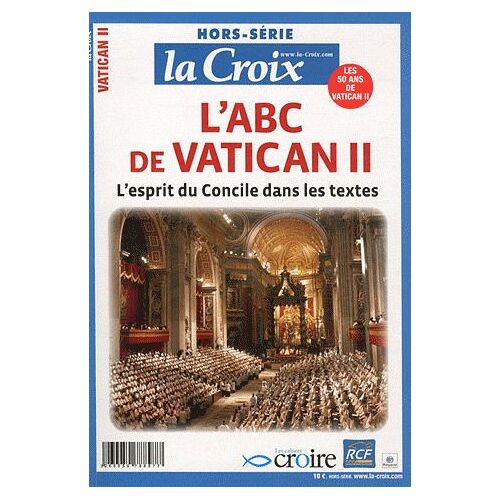 La Croix N° Hors-Série - L'abc De Vatican Ii - L'esprit Du Concile Dans Les Textes
