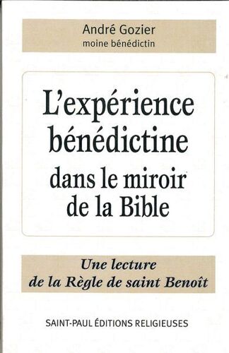 L'expérience Bénédictine Dans Le Miroir De La Bible - Une Lecture De La Règle De Saint Benoît