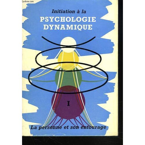 Initiation A La Psychologie Dynamique Dans Une Perspective Chretienne. I. La Personne Et Son Entourage.
