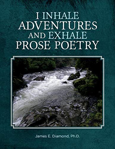 I Inhale Adventures And Exhale Prose Poetry