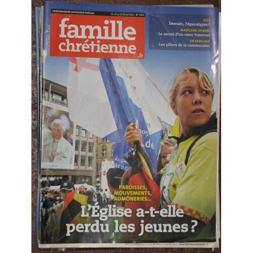 Famille Chrétienne N°1727 : Paroisses, Mouvements, Aumôneries, L'église A-T-Elle Perdu Les Jeunes ?