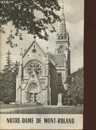 Notre-Dame De Mont-Roland Son Sanctuaire Et Son Pèlerinage Des Origines À Nos Jours.