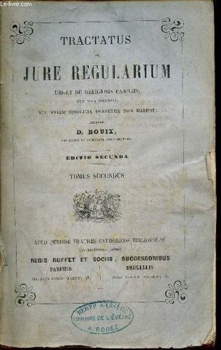 Tractatus De Jure Regularium Ubi Et De Religiosis Familiis Quae Vota Solemnia Vel Etiam Simplicia Perpetua Non Habent - Editio Secunda - Tomus Secundus.
