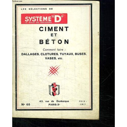Ciment Et Beton. Comment Faire: Dallages, Clotures, Tuyaux, Buses Vases Ect...