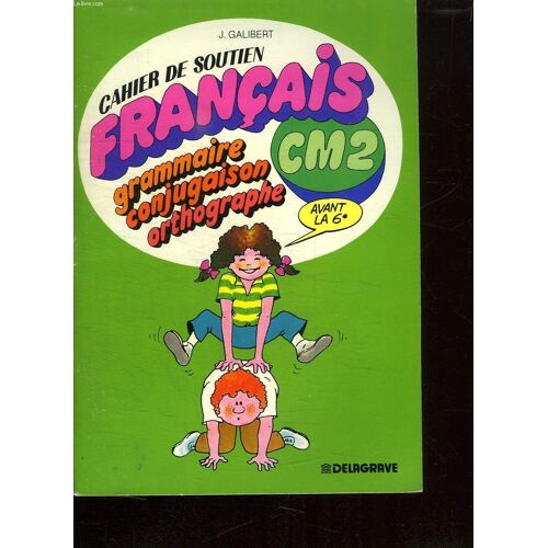 Cahier De Soutien Français Gramm. Conjug. Orthog. Cm2