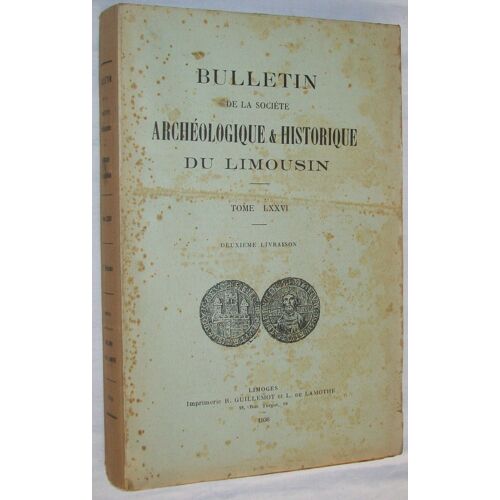 Bulletin De La Société Archéologique & Historique Du Limousin - Tome Lxxvi - Deuxième Livraison - Guillemot Et L. De Lamothe 1936.