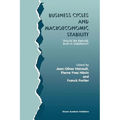 Business Cycles And Macroeconomic Stability : Should We Rebuild Built-In Stabilizers?