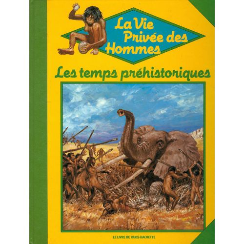 La Vie Privée Des Hommes - Les Temps Préhistoriques