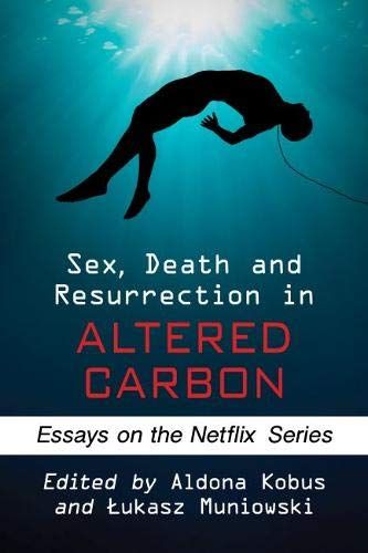 Sex, Death And Resurrection In Altered Carbon