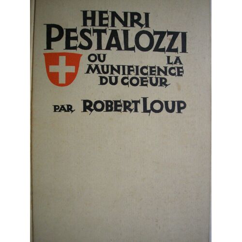 Henri Pestalozzi Ou La Munificence Du Coeur