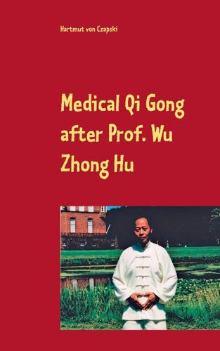 Medical Qi Gong After Prof. Wu Zhong Hu