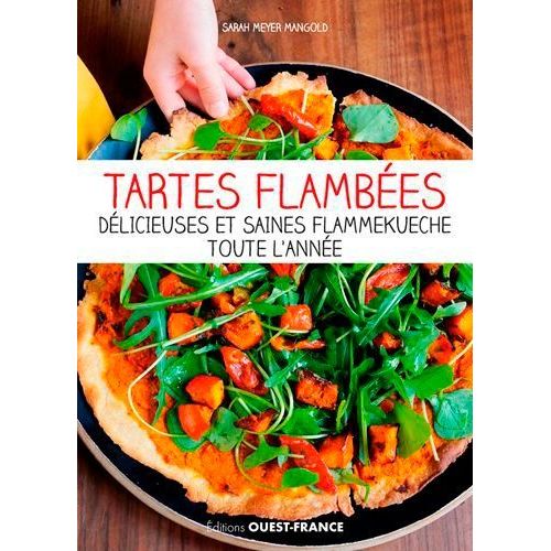 Tartes Flambées - Délicieuses Et Saines Flammekueche Toute L'année