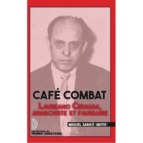 Café Combat - Laureano Cerrada, Anarchiste Et Faussaire