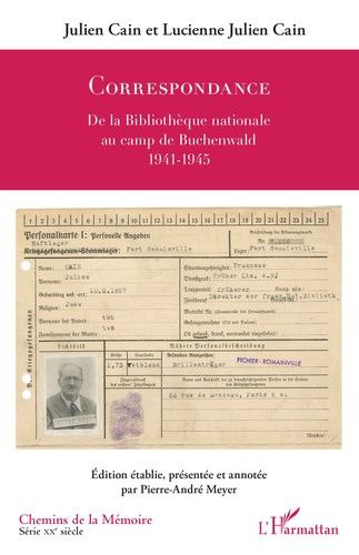 Correspondance - De La Bibliothèque Nationale Au Camp De Buchenwald (1941-1945)