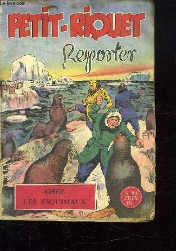 Petit Riquet Reporter Chez Les Esquimaux.