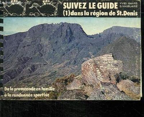 Suivez Le Guide. 1 Dans La Regionde St Denis. De La Promenade En Famille A La Randonnee Sportive.