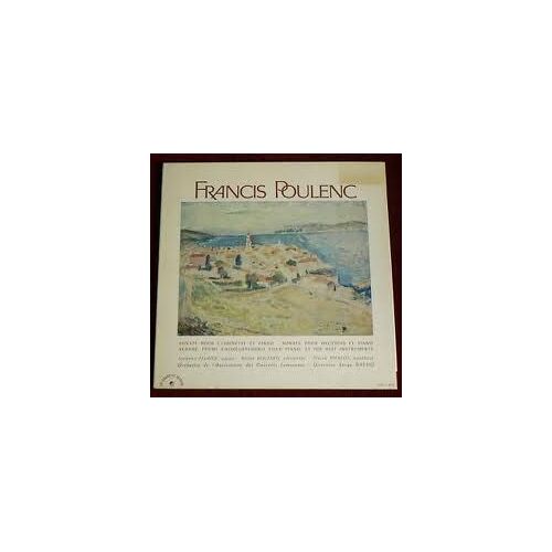 Françis Poulenc : Sonate Pour Clarinette Et Piano & Sonate Hautbois & Piano. Aubade, Poème Chorégraphique