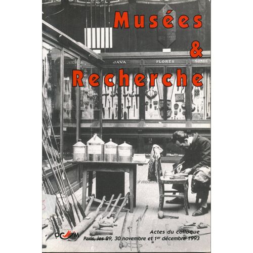 Musées & Recherche - Actes Du Colloque, Tenu À Paris, Musée National Des Arts Et Traditions Populaires, Les 29, 30 Novembre Et 1er Décembre 1993