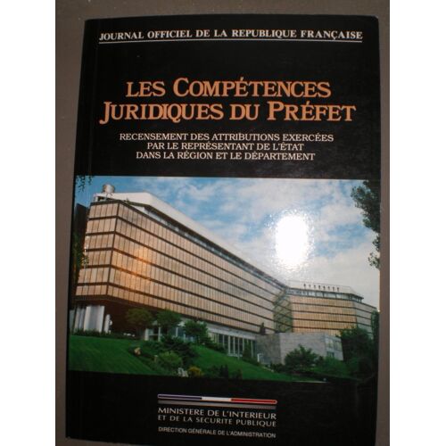 Les Compétences Juridiques Du Préfet - Tome 1