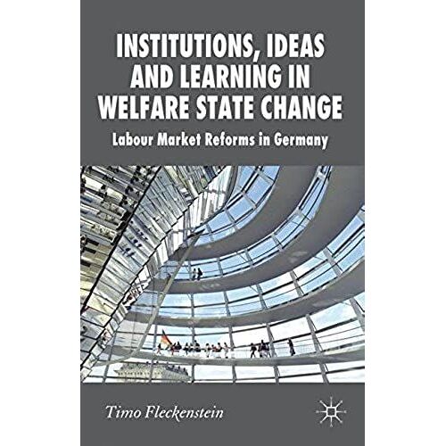 Institutions, Ideas And Learning In Welfare State Change