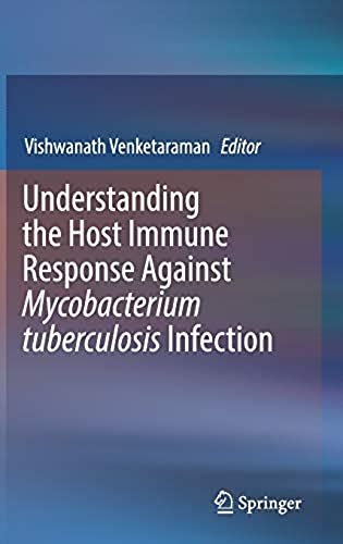 Understanding The Host Immune Response Against Mycobacterium Tuberculosis Infection