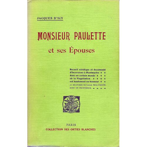 Monsieur Paulette Et Ses Épouses. Recueil Véridique Et Documenté D'incursions À Montmartre Dans Un Certain Monde Où La Flagellation Est Hautement En Honneur. 21 Gravures De Louis Malteste Dont Un F...