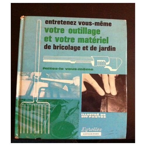 Entretenez Vous-Meme Votre Outillage Et Votre Materiel De Bricolage Et De Jardin