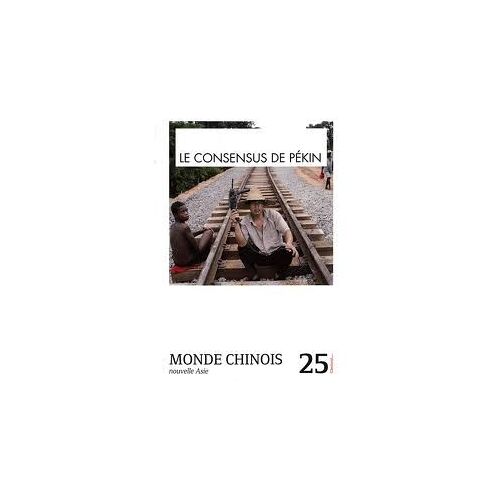 Monde Chinois N° 25 - Le Consensus De Pékin