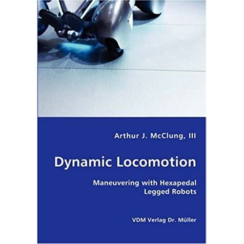 Dynamic Locomotion - Maneuvering With Hexapedal Legged Robots