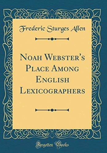 Noah Webster's Place Among English Lexicographers (Classic Reprint)