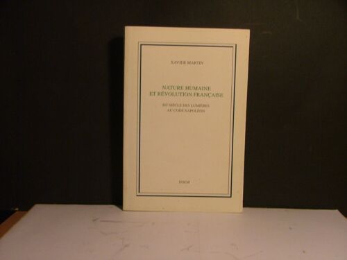 Nature Humaine Et Révolution Française - Du Siècle Des Lumières Au Code Napoléon