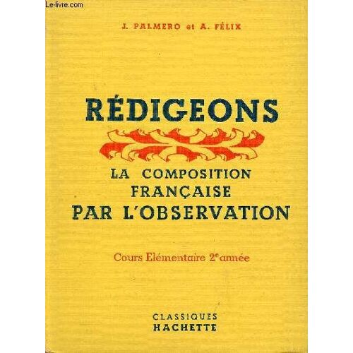 Redigeons - La Composition Francaise Par L Observation - Cours Elementaire 2e Annee
