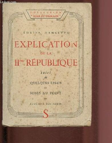 Explication De La Iième Republique Suivi De Quelques Essais Et Mises Au Point / Collection Hier Et Demain