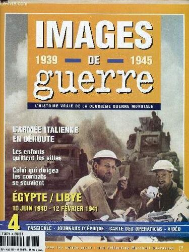 N°4 - Images De Guerre - 1939-1945 : La Guerre Du Désert - La Reddition D Une Armée - Sur Le Terrain - Les Enfants De La Guerre + Fac Similés Du Journal Le Petit Marseillais 7 Juin 1940