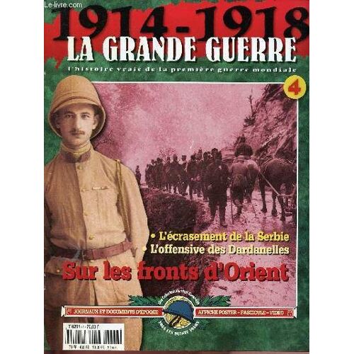 N°4 - 1914-1918 - La Grande Guerre : L Enjeu Des Détroits - Des Dardanelles À Caporetto - Aux Soldats Oubliés ... - La Fin D Une Dynastie. / + Fac-Similés De : Le Petit Parisien N°14086 Et 14088 - Le(...)