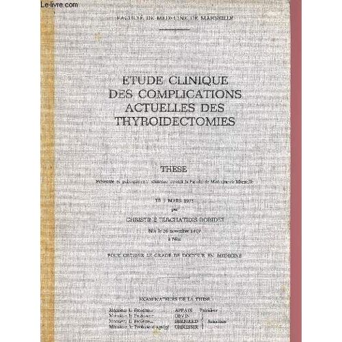 Etude Clinique Des Complications Actuelles Des Thyroidectomies - These Présentée Et Publiquement Soutenue Devant La Faculté De Médecine De Marseille Le 3 Mars 1975 Pour Obtenir Le Grade De Docteur En(...)