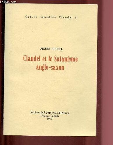 Claudel Et Le Satanisme Anglo-Saxon (Avec Envoi D Auteur) / Cahier Canadien Claudel 8
